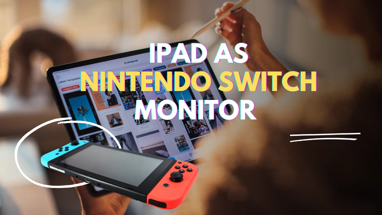 Use Your iPad as a Nintendo Switch Monitor The Ultimate Guide Arzopa
