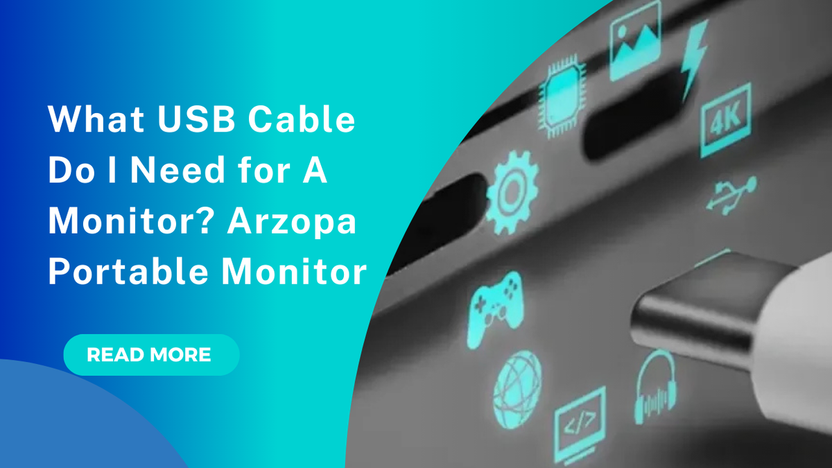 What USB Cable Do I Need for A Monitor? Arzopa Portable Monitor