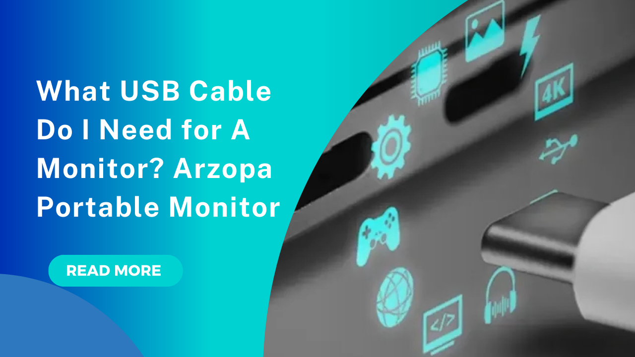 What USB Cable Do I Need for A Monitor? Arzopa Portable Monitor