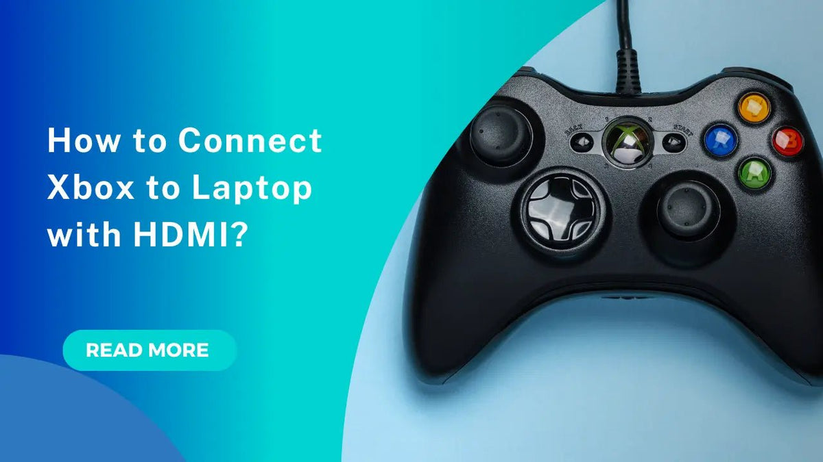 How to Connect Xbox to Laptop with HDMI? - Arzopa