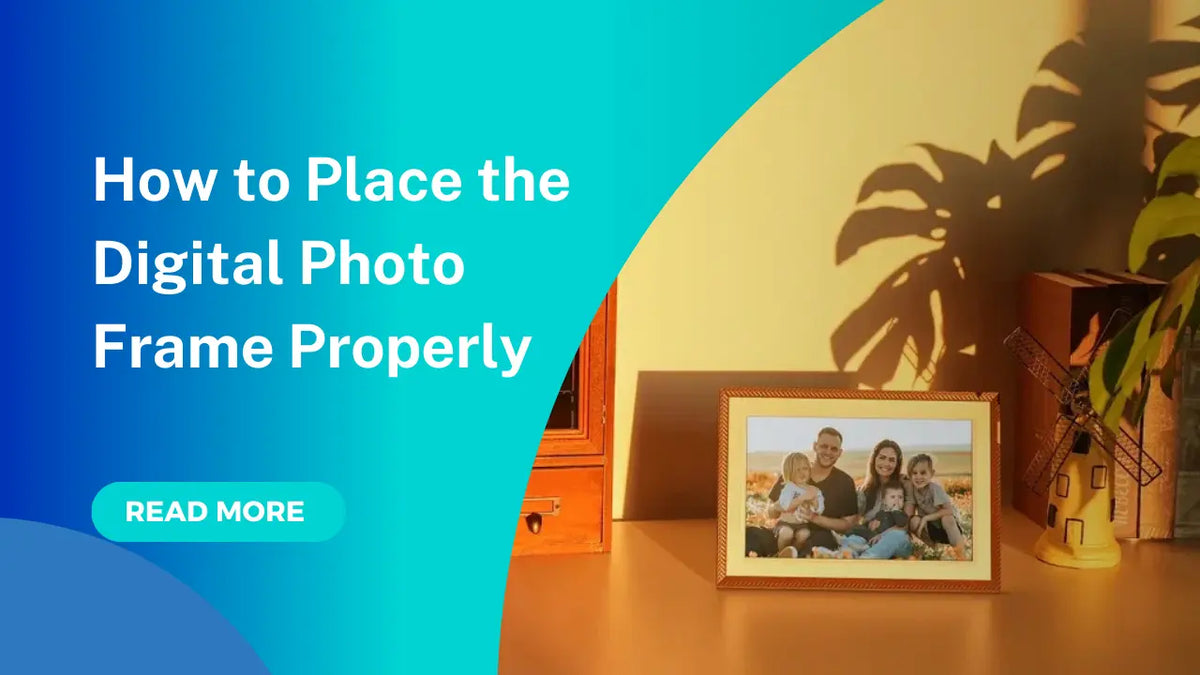 Proper Placement of Digital Photo Frames