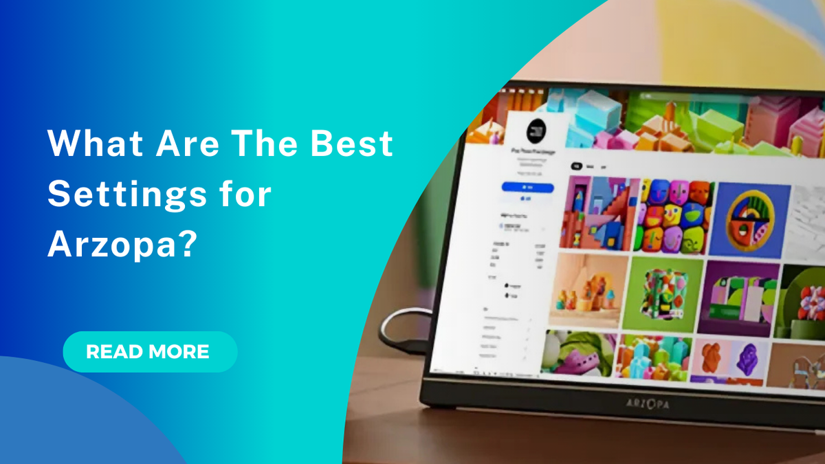 What are the Best Settings for Arzopa? - Arzopa